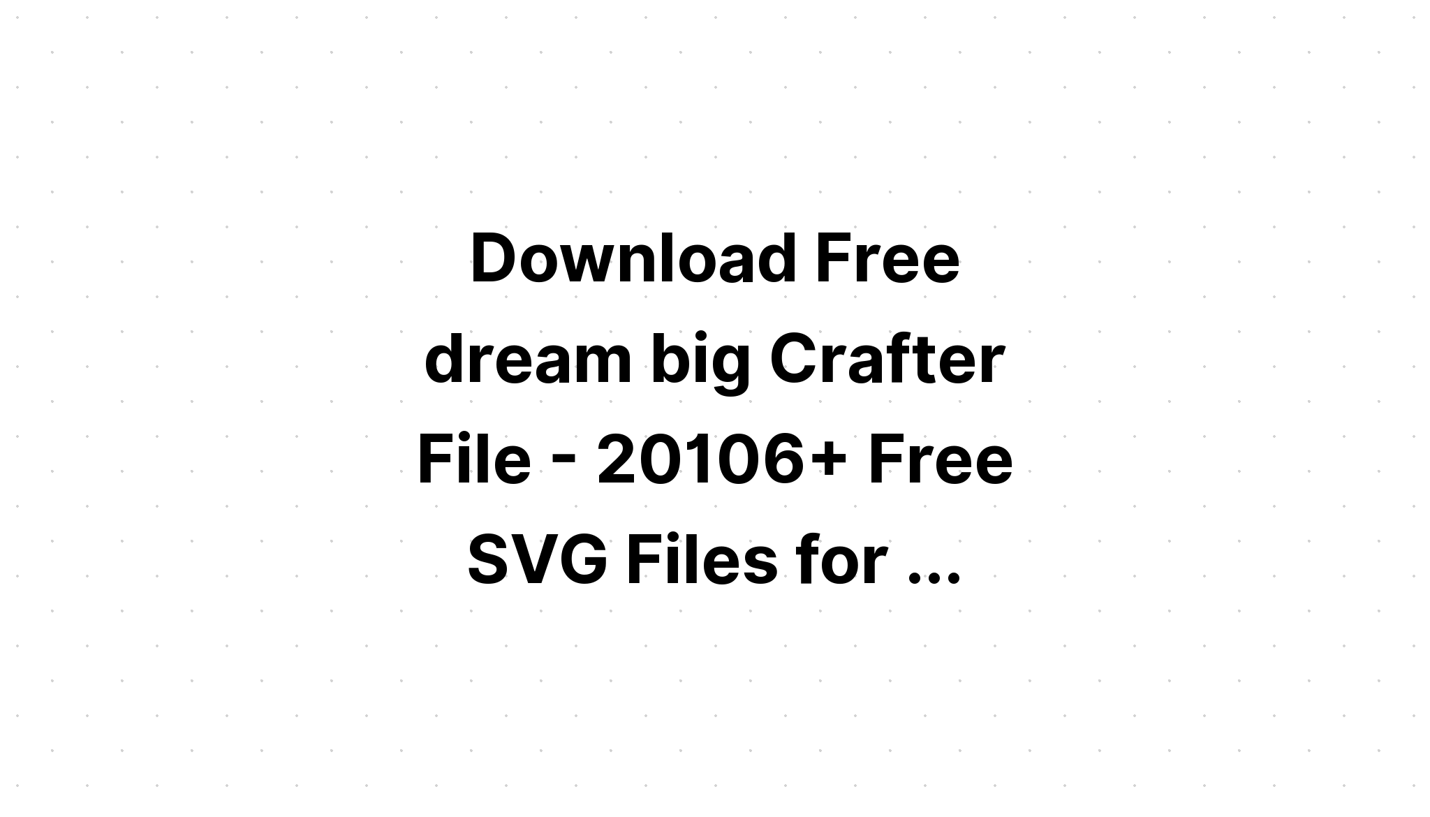 Download Free Svg The Huge Crafters Dream Bundle File For Cricut - Download Free SVG Cut File